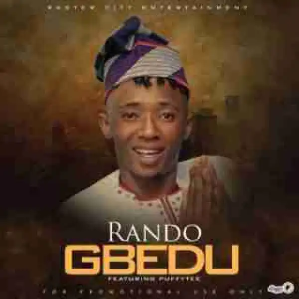 Rando - Gbedu ft. Puffytee